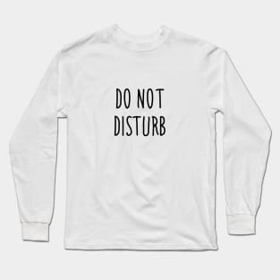 Do not disturb Long Sleeve T-Shirt